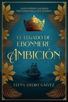 El legado de Ebonmere: Ambición (El legado de los reinos) (Spanish Edition) 8409816326 Book Cover