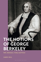 The Notions of George Berkeley: Self, Substance, Unity and Power 1350299723 Book Cover
