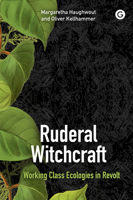 Ruderal Witchcraft: Weeds and Magic in the Capitalocene 1915983320 Book Cover