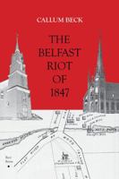 The Belfast Riot of 1847 1988692768 Book Cover