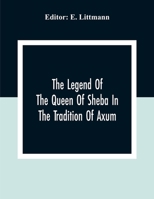 The Legend Of The Queen Of Sheba In The Tradition Of Axum 9354308031 Book Cover