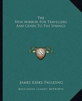 The New Mirror for Travellers: And Guide to the Springs. 127577248X Book Cover