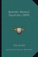 Rupert, Prince Palatine 9357933557 Book Cover