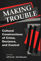 Making Trouble: Cultural Constructions of Crime, Deviance, and Control (Social Problems and Social Issues) 0202306186 Book Cover