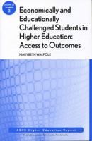 Economically and Educationally Challenged Students in Higher Education: Access to Outcomes: Ashe Higher Education Report 0470225351 Book Cover