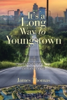 It's a Long Way to Youngstown : The Things You Do for Love 1665788410 Book Cover
