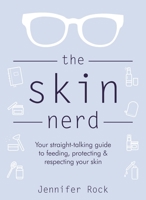 The Skin Nerd: The Skin is an Organ - The 360° Approach to Your Healthiest Skin 1473680514 Book Cover