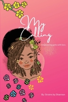 My Calling: Empowering Girls with locs B09BSZXY9B Book Cover