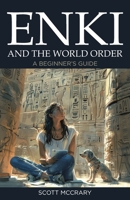 Enki and the World Order: A Beginner's Guide B0CWVNBNYP Book Cover
