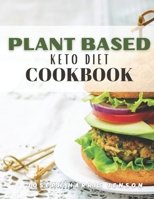 Plant Based Keto Diet Cookbook: Tasty Delicious 2 in 1 Ketogenic and Vegan Recipes Diet B08R68BSN1 Book Cover