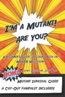 I'm a Mutant! Are You?: A Beginner's Guide to Living with an MTHFR Mutation 1096106353 Book Cover