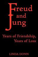 Freud and Jung: Years of Friendship, Years of Loss 0020316658 Book Cover