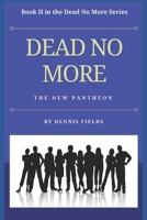 DEAD NO MORE: The New Pantheon (Dead No More Series) 1976723639 Book Cover