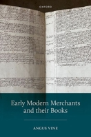 Early Modern Merchants and their Books 0198881630 Book Cover