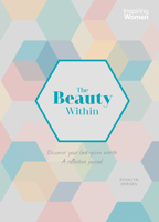 The Beauty Within: A Reflective Journal about How God Views Us 1782598324 Book Cover