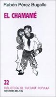 El Chamame: Raices Coloniales y Des-Orden Popular (Biblioteca de Cultura Popular) 9509413674 Book Cover