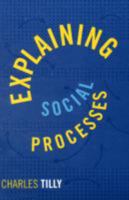 Explaining Social Processes 1594515018 Book Cover