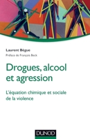 Drogues, alcool et agression - L'équation chimique et sociale de la violence: L'équation chimique et sociale de la violence 2100705806 Book Cover