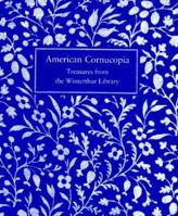 American Cornucopia: Treasures from the Winterthur Library 091272420X Book Cover