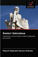 Śmierć Sokratesa: Interpretacja z historii filozofii i problem Heglowskiej idei wolności. 6203317071 Book Cover