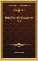 Paul Foster's Daughter V3 1163286184 Book Cover