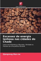 Escassez de energia lenhosa nas cidades do Chade: Casos de N'Djamena e Moundou. Raridade ou fracasso de uma política florestal 6205998750 Book Cover