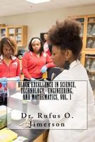 Black Excellence in Science, Technology, Engineering, and Mathematics, Vol. 1 1727899288 Book Cover