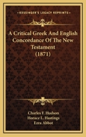 A Critical Greek and English Concordance of the New Testament 1016671415 Book Cover