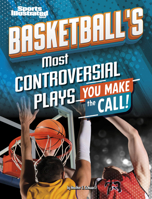 Basketball's Most Controversial Plays: You Make the Call (Sports Illustrated Kids: You Make the Call!) B0FFSHBHHZ Book Cover
