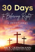30 Days to Believing Right! A Devotional B0FQW38QSF Book Cover