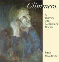 Glimmers: A Journey into Alzheimer's Disease 188399179X Book Cover