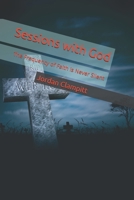 Sessions with God: The Frequency of Faith is Never Silent B0GPWBST6W Book Cover