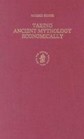 Taking Ancient Mythology Economically 9004097066 Book Cover