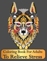 Coloring Book For Adults to Relieve Stress: Adult Coloring Books Mandala Animal Color Books B08GLQXMG3 Book Cover