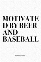 Motivated By Beer And Baseball: A 6x9 Inch Diary Notebook Journal With A Bold Text Font Slogan On A Matte Cover and 120 Blank Lined Pages Makes A Great Alternative To A Card 1671076567 Book Cover