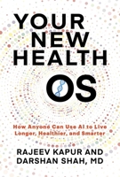 The New Health OS: How Artificial Intelligence is Transforming Medicine and Longevity 1969905158 Book Cover