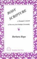 Body Scripture: A Therapist's Journal of Recovery from Multiple Personality 1556052979 Book Cover