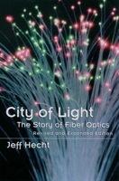 City of Light: The Story of Fiber Optics (Sloan Technology Series) 0195108183 Book Cover