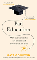 Bad Education: Why Our Universities Are Broken and How We Can Fix Them 1787635244 Book Cover