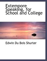 Extempore Speaking, for School and College 1141328763 Book Cover