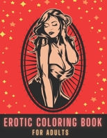 Erotic Coloring Book For Adults: Sexy Women Designs, Hot Girls and Naughty Models, Sex Positions, NSFW -Perfect Gift for Men Dirty Funny Coluring Book B08JDTNNXJ Book Cover