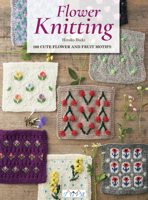 Knitted Flowers: 100 Cute Flower and Fruit Motifs 6057834917 Book Cover