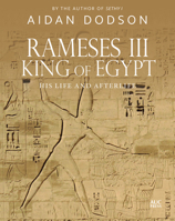 Rameses III, King of Egypt: His Life and Afterlife 9774169409 Book Cover