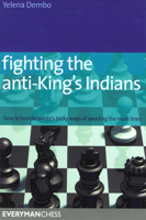 Fighting the Anti-King's Indians: How to Handle White's Tricky Ways of Avoiding the Main Lines 1857445759 Book Cover