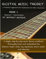 Guitar Music Theory: A Practical Approach For Guitarists And Other Musicians 1716205840 Book Cover