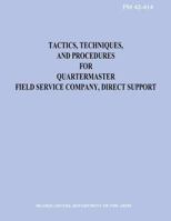 Tactics, Techniques, and Procedures for Quartermaster Field Service Company, Direct Support 1481167766 Book Cover