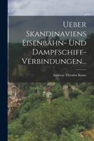 Ueber Skandinaviens Eisenbahn- und Dampfschiff-Verbindungen... B0BMW5PSQP Book Cover