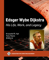 Edsger Wybe Dijkstra: His Life, Work, and Legacy 1450397719 Book Cover