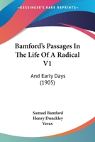 Passages in the Life of a Radical, and Early Days Volume 1 1104621320 Book Cover