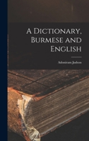 A Dictionary, Burmese and English 1015482694 Book Cover